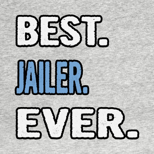 Best. Jailer. Ever. - Birthday Gift Idea by divawaddle